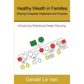 Healthy Wealth in Families: Sharing Prosperity Happiness and Purpose