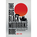 The Big Black Motorbike Ride: A Motorcycle, A Wife and a 3,000(Ish) Mile Journey Through Europe and Time
