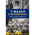The NAACP in Washington, DC: From Jim Crow to Home Rule