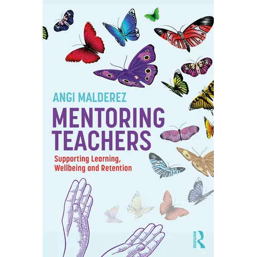 Mentoring Teachers: Supporting Learning, Wellbeing and Retention