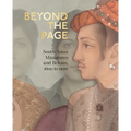 Beyond the Page: South Asian Miniatures and Britain, 1600 to Now