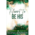 Meant To Be His: A second chance, steamy contemporary romance