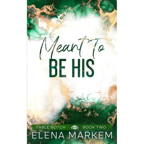 Meant To Be His: A second chance, steamy contemporary romance