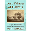 Lost Palaces of Hawai'i: Royal Residences of the Kingdom Period