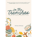In the Trenches: Finding God Through Parenting Littles