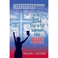 I'm Just a Sista Tryin' to Tell Somebody about Jesus