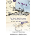 Darling, Yours Always: The WWII Letters of Peggy and George Steiner, Volume I, 2nd edition