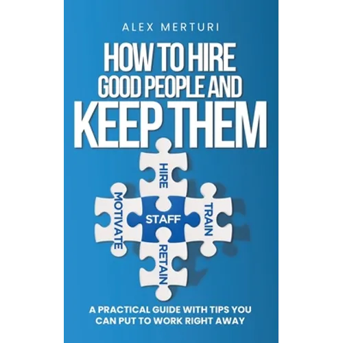 How to Hire Good People and Keep Them