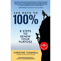 100 Days to 100%: 8 Steps to Renew Your Purpose
