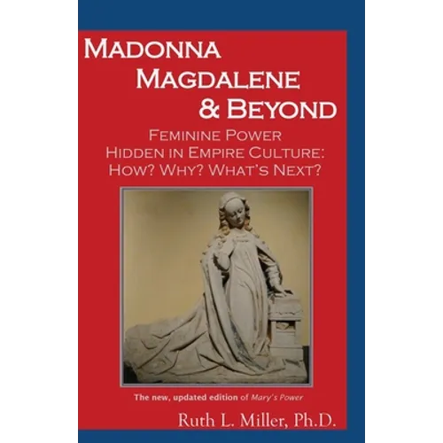 Madonna Magdalene and Beyond: Feminine Power hidden in empire culture: why? how? what's next?