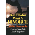 But I Didn't Want a Divorce: Putting Your Life Back Together