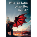 Who Is Like Unto the Beast?