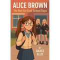 Alice Brown - The Not-So-Cool School Days