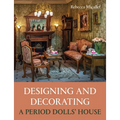 Designing and Decorating a Period Dolls' House