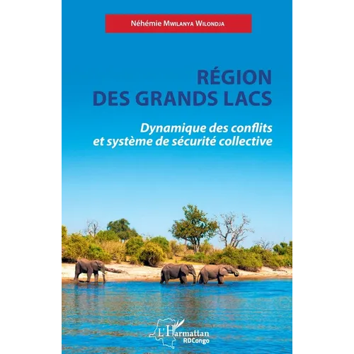 Région des Grands Lacs: Dynamique des conflits et système de sécurité collective