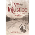 An Eye for Injustice: Robert C. Sims and Minidoka