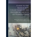 Guide to the Manuscript Collections of the Historical Society of Pennsylvania