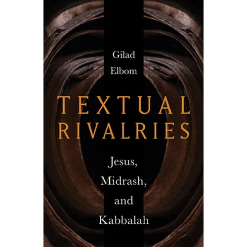Textual Rivalries: Jesus, Midrash, and Kabbalah