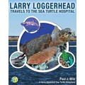 Larry Loggerhead Travels to the Sea Turtle Hospital