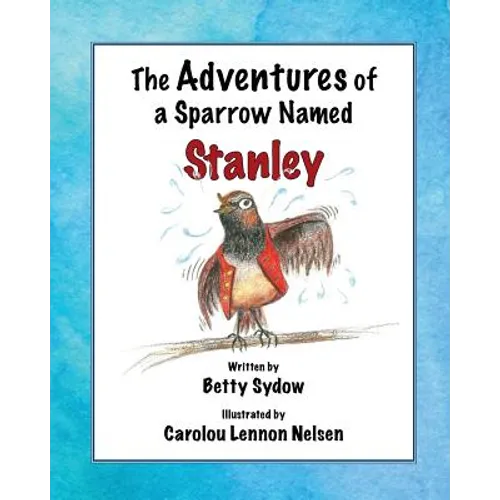 The Adventures of a Sparrow Named Stanley