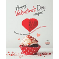Happy Valentine's Day Recipes: Make the Day Special with Delicious Meals & Treats!