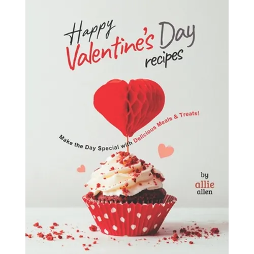 Happy Valentine's Day Recipes: Make the Day Special with Delicious Meals & Treats!