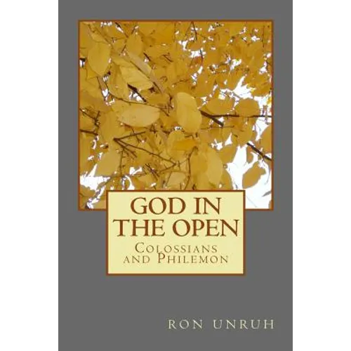 God in the Open: Colossians and Philemon