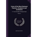 Lives of the Most Eminent Painters, Sculptors and Architects: Tr. From the Italian of Giorgio Vasari; Volume 2