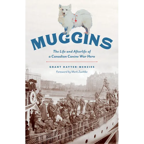 Muggins: The Life and Afterlife of a Canadian Canine War Hero
