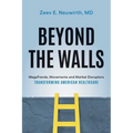 Beyond the Walls: Megatrends, Movements and Market Disruptors Transforming American Healthcare