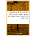 Catalogue de livres de feu M. le comte d'Autry. Vente, Rue Pavée, Paris, 7 avril 1750