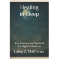 Healing in Sleep: The Science and Spirit of the Night's Medicine