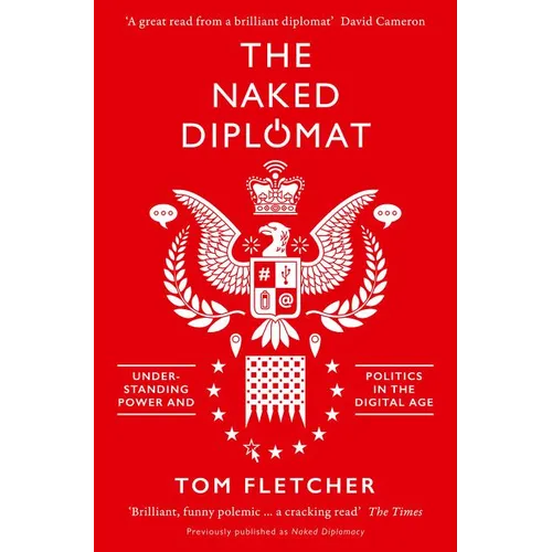 The Naked Diplomat: Understanding Power and Politics in the Digital Age