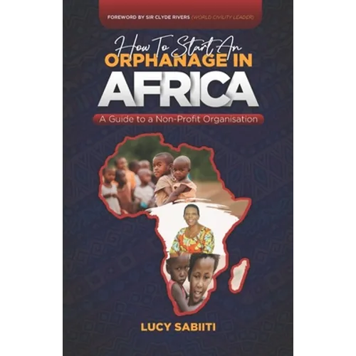 How to Start an Orphanage in Africa: A Guide to a Non-Profit Organisation