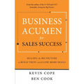 Business Acumen for Sales Success: Selling the Big Picture to Build Trust and Close More Deals