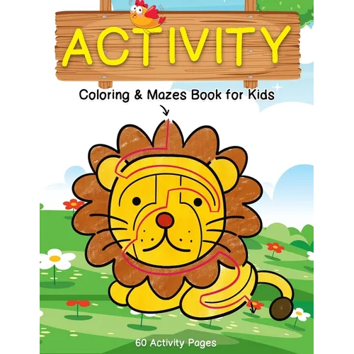 Activity Coloring & Mazes Book for Kids: 60 Animals Activity Pages Brain Games Puzzles Book (Sloth, Chicken, Lion and More) for Kids Ages 3-5, 4-8