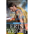 Burned by Love: A Fireman Contemporary Western Romance