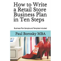 How to Write a Retail Store Business Plan in Ten Steps: Business Plan Sample and Template Included
