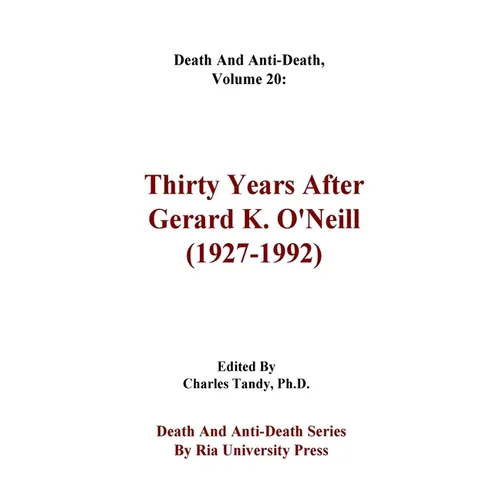 Death And Anti-Death, Volume 20: Thirty Years After Gerard K. O'Neill (1927-1992)