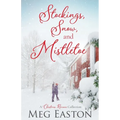 Stockings, Snow, and Mistletoe: A Christmas Romance Collection