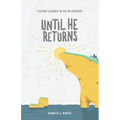 Until He Returns: Lessons Learned In The Wilderness (Book 6)