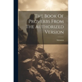 The Book Of Proverbs From The Authorized Version