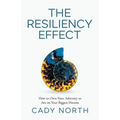 The Resiliency Effect: How to Own Your Adversity to Act on Your Biggest Dreams
