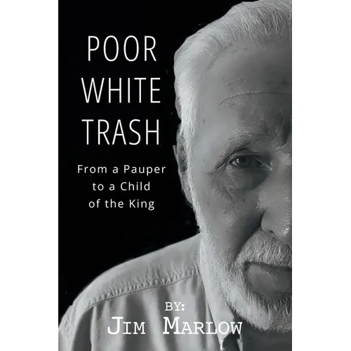 Poor White Trash: From a Pauper to a Child of the King