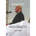 Repent!: How, Even if, President Trump was the Antichrist the Church Wouldn't Know It.