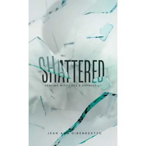 Shattered: Dealing with Loss & Depression