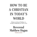 How to be a Christian in Today's World