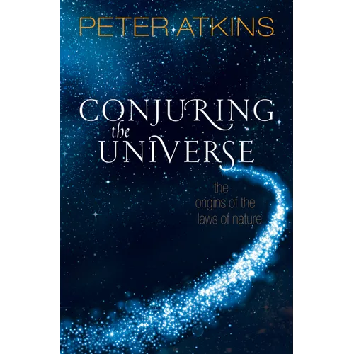 Conjuring the Universe: The Origins of the Laws of Nature