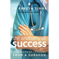 The Anatomy of Success: Management Lessons from a Surgeon