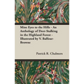 Mine Eyes to the Hills - An Anthology of Deer-Stalking in the Highland Forest - Illustrated by V. Balfour-Browne